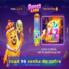 road 96 senha do cofre